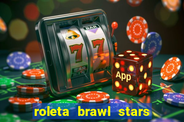 roleta brawl stars 2024 85 brawlers